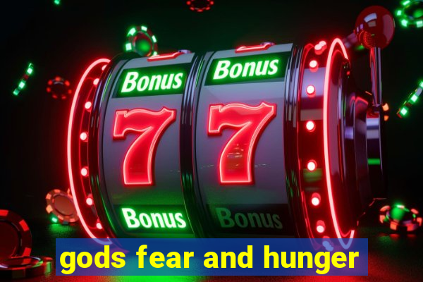 gods fear and hunger